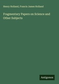 Cover: Fragmentary Papers on Science and Other Subjects - Antigonos Verlag