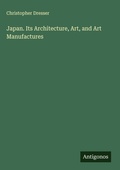 Cover: Japan. Its Architecture, Art, and Art Manufactures - Antigonos Verlag