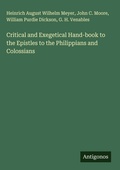 Cover: Critical and Exegetical Hand-book to the Epistles to the Philippians and Colossians - Antigonos Verlag
