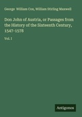 Cover: Don John of Austria, or Passages from the History of the Sixteenth Century, 1547-1578 - Antigonos Verlag