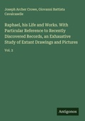 Cover: Raphael, his Life and Works. With Particular Reference to Recently Discovered Records, an Exhaustive Study of Extant Drawings and Pictures - Antigonos Verlag