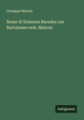 Cover: Nozze di Ermanna Barnaba con Bartolomeo nob. Maironi - Antigonos Verlag