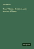 Cover: Conte Vitaliano Borromeo Arese, senatore del Regno - Antigonos Verlag