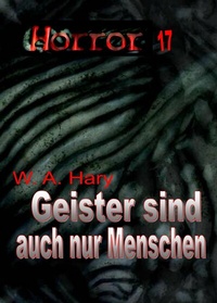 Abbildung von: HORROR 017 Buchausgabe: Geister sind auch nur Menschen - HARY-PRODUCTION