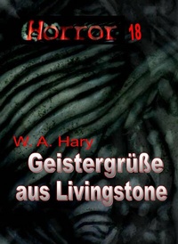Abbildung von: HORROR 018 Buchausgabe: Geistergrüße aus Livingstone - HARY-PRODUCTION