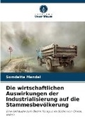 Cover: Die wirtschaftlichen Auswirkungen der Industrialisierung auf die Stammesbevoelkerung - Verlag Unser Wissen