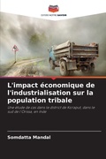 Cover: L'impact economique de l'industrialisation sur la population tribale - Editions Notre Savoir