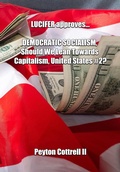 Cover: LUCIFER Approves... DEMOCRATIC SOCIALISM, Should We Lean Towards Capitalism, United States #2? (Democratic Capitalist Socialism, #2) - Peyton Cottrell