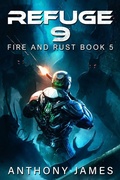 Cover: Refuge 9 (Fire and Rust, #5) - Anthony James