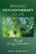 Cover: Bringing Psychotherapy to Life Through Caring Connections - American Psychiatric Association Publishing