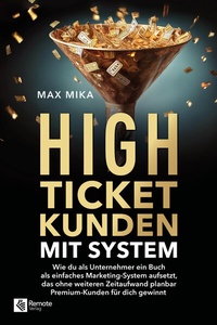 Abbildung von: High-Ticket-Kunden mit System - Remote Verlag
