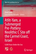 Cover: Atlit-Yam, a Submerged Pre-Pottery Neolithic C Site off the Carmel Coast, Israel - Springer