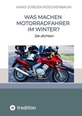 Cover: Was machen Motorradfahrer im Winter? - tredition