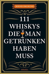 Abbildung von: 111 Whiskys, die man getrunken haben muss - Emons Verlag
