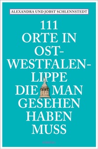 Abbildung von: 111 Orte in Ostwestfalen-Lippe, die man gesehen haben muss - Emons Verlag