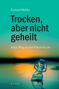 Cover: Trocken, aber nicht geheilt - Fischer, R. G.