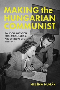 Enlarge image Cover: Making the Hungarian Communist - Indiana University Press