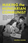 Cover: Making the Hungarian Communist - Indiana University Press