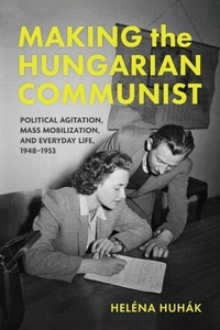Enlarge image Cover: Making the Hungarian Communist - Indiana University Press