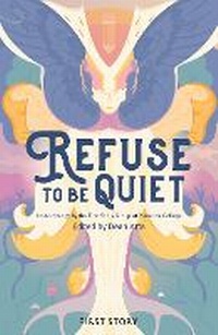 Enlarge image Cover: Refuse to Be Quiet - First Story Limited