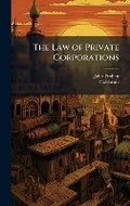 Cover: The Law of Private Corporations - Hutson Street Press