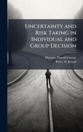 Cover: Uncertainty and Risk Taking in Individual and Group Decision - Hutson Street Press