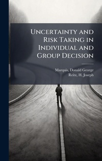 Enlarge image Cover: Uncertainty and Risk Taking in Individual and Group Decision - Hutson Street Press