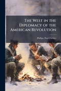 Cover: The West in the Diplomacy of the American Revolution - Hutson Street Press