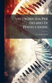 Abbildung von: Un Uxoricida Per Delirio Di Persecuzione - Hutson Street Press