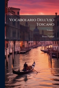 Abbildung von: Vocabolario Dell'uso Toscano - Hutson Street Press