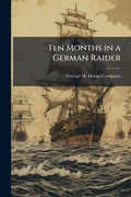 Cover: Ten Months in a German Raider - Hutson Street Press
