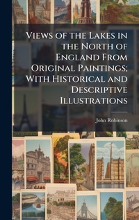 Abbildung von: Views of the Lakes in the North of England From Original Paintings; With Historical and Descriptive Illustrations - Hutson Street Press
