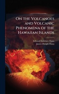 Cover: On the Volcanoes and Volcanic Phenomena of the Hawaiian Islands - Hutson Street Press