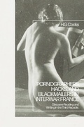 Cover: Pornographers, Hacks, and Blackmailers in Interwar France - Bloomsbury Academic