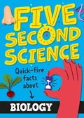 Cover: Five Second Science: Quick-fire Facts About Biology - Wayland