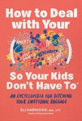 Cover: How to Deal with Your ____ So Your Kids Don't Have to - Blue Star Press