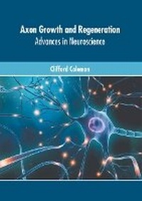 Abbildung von: Axon Growth and Regeneration: Advances in Neuroscience - Murphy & Moore Publishing