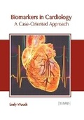 Cover: Biomarkers in Cardiology: A Case-Oriented Approach - States Academic Press