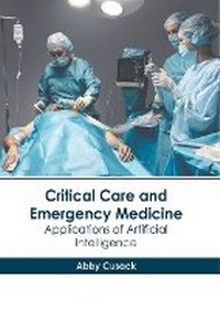 Bild: Critical Care and Emergency Medicine: Applications of Artificial Intelligence - States Academic Press