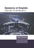 Cover: Dynamics of Droplets: Essentials of Fluid Mechanics - Clanrye International