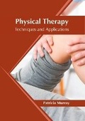 Cover: Physical Therapy: Techniques and Applications - Syrawood Publishing House