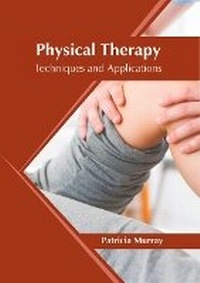Enlarge image Cover: Physical Therapy: Techniques and Applications - Syrawood Publishing House