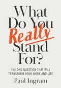 Cover: What Do You Really Stand For? - Harvard Business Review Press