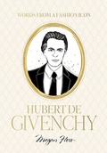 Cover: Words from a Fashion Icon: Hubert de Givenchy - Hardie Grant Books