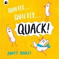 Cover: Quietly . . . Quietly . . . QUACK! - Quarto Publishing PLC