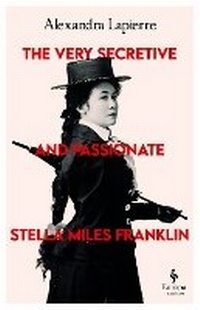 Abbildung von: The Very Secretive And Passionate Stella Miles Franklin - Europa Editions (UK) Ltd