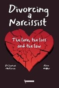 Abbildung von: Divorcing a Narcissist - The Lure, The Loss and the Law - Bath Publishing Ltd