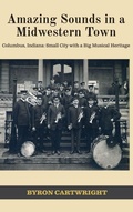 Cover: Amazing Sounds in a Midwestern Town - Pathbinder Publishing LLC