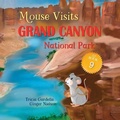 Cover: Mouse Visits Grand Canyon National Park - Tricia Gardella