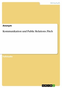 Abbildung von: Kommunikation und Public Relations. Pitch - GRIN Verlag